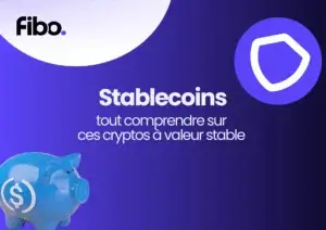 Stablecoins : tout comprendre sur ces cryptos stable grâce à Fibo