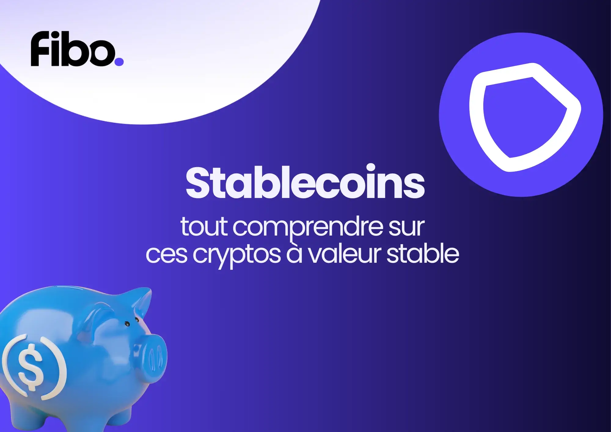 Stablecoins : tout comprendre sur ces cryptos stable grâce à Fibo