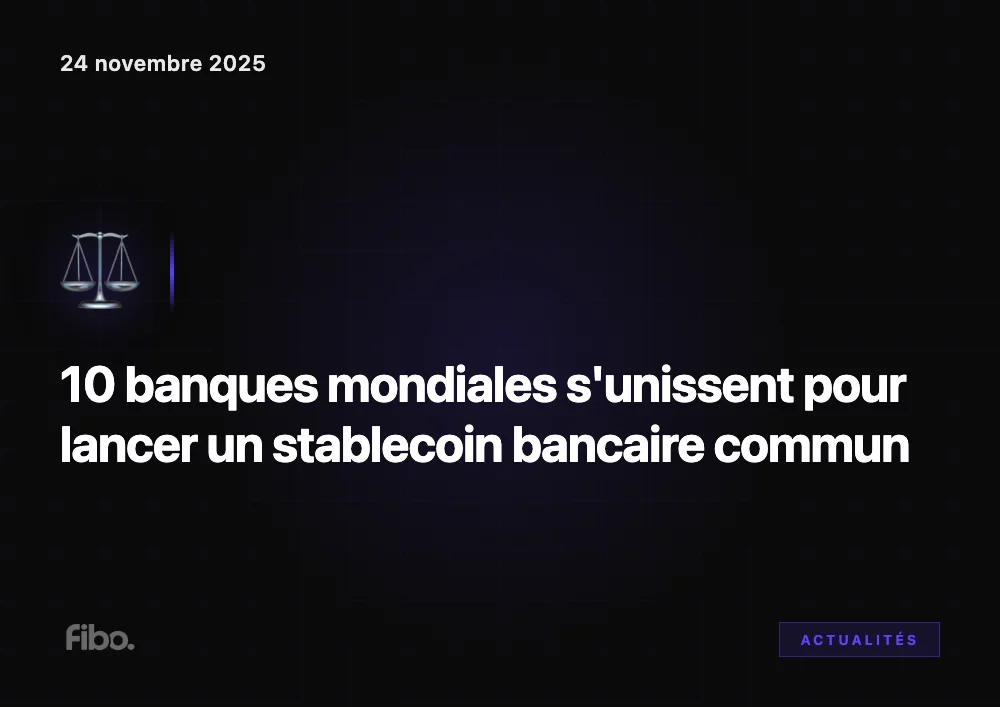 10 banques mondiales s'unissent pour lancer un stablecoin bancaire commun - Fibo Crypto