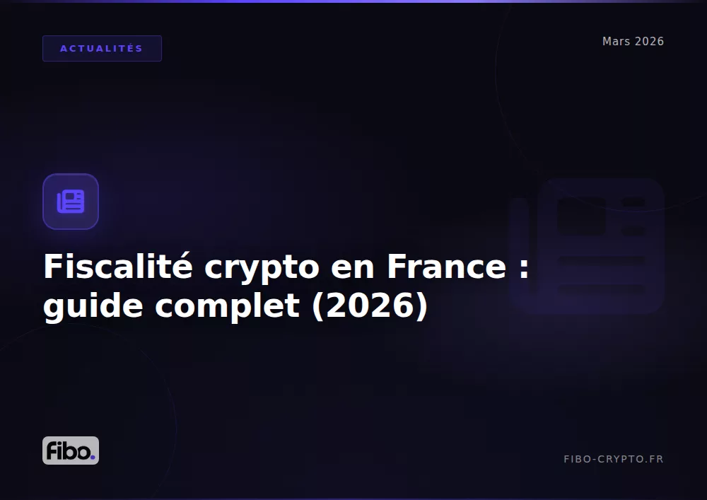 Fiscalité crypto en France 2026 : le guide complet (déclaration, flat tax 31,4 %, DAC8, optimisation)